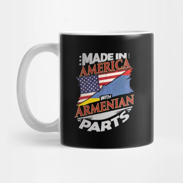 Made In America With Armenian Parts - Gift for Armenian From Armenia by Country Flags